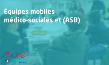 Équipes mobiles médico-sociales et (ASB)