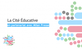 La Cité Éducative en partenariat avec Milan Presse
